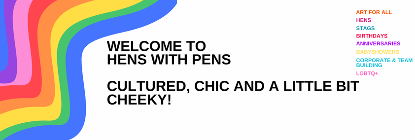 Hens with Pens - Cultured, Chic and a just a little bit Cheeky!